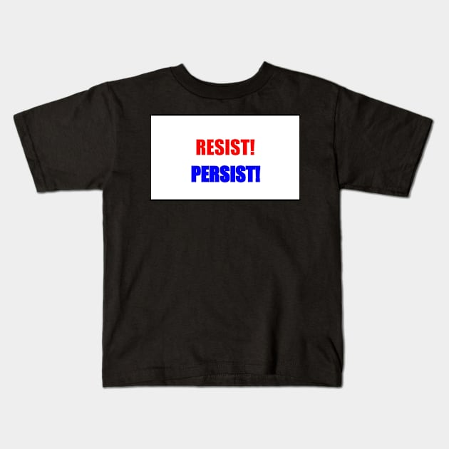 Resist! Persist! Kids T-Shirt by thadz